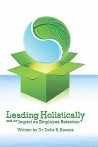 Leading Holistically and the Impact on Employee Retention