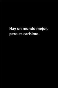 Hay un mundo mejor, pero es carísimo.