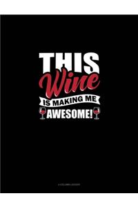 This Wine Is Making Me Awesome