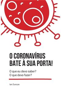 O Coronavirus bate à sua porta!