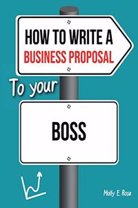 How To Write A Business Proposal To Your Boss