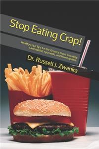 Stop Eating Crap!