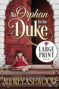 Orphan for the Duke (Large Print Edition)