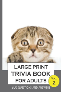 Large print Trivia Book for Adults Vol.2; 200 Questions and Answers