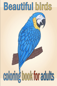 Beautiful birds coloring book for adults