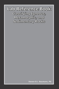 Lab Reference Book: Classifying Igneous, Metamorphic, and Sedimentary Rocks