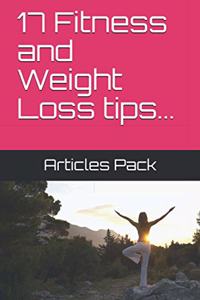 17 Fitness and Weight Loss tips...