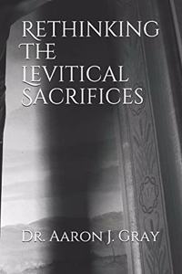 Rethinking The Levitical Sacrifices