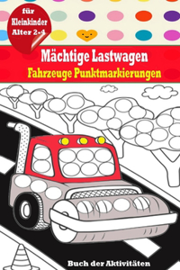Mächtige Lastwagen Fahrzeuge Punktmarkierungen buch der Aktivitäten für Kleinkinder Alter 2-4