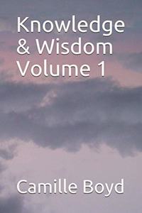 Knowledge & Wisdom Volume 1