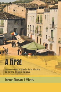 A fira!: Un recorregut a través de la història de la fira de Móra la Nova