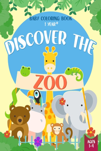 Baby Coloring Book 1 Year - Discover the Zoo