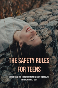 The Safety Rules For Teens