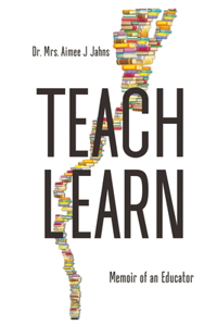 Teach Learn: Memoir of an Educator