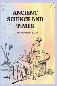 ANCIENT SCIENCE AND TiMES annotated