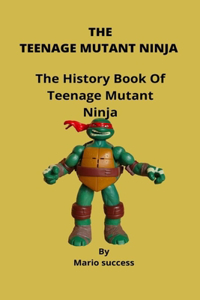 The Teenage Mutant Ninja