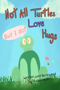Not All Turtles Love Hugs