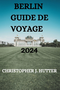 Berlin Guide de Voyage 2024