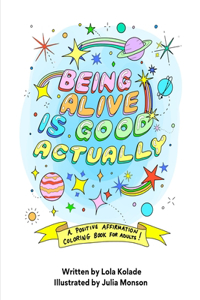 Being Alive is Good, Actually