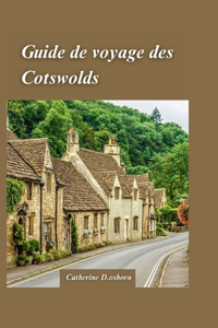 Guide de Voyage Dans Les Cotswolds 2024