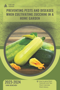 Preventing pests and diseases when cultivating zucchini in a home garden