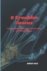 8 Troubles Osseux