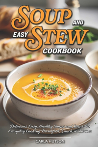 Easy Soup And Stew Cookbook