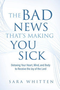 The Bad New That's Making You Sick