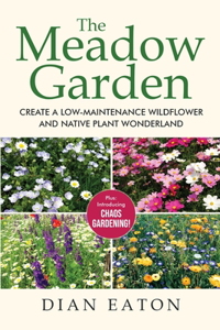 Meadow Garden - Create a Low-Maintenance Wildflower and Native Plant Wonderland