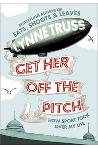 Get Her Off the Pitch!