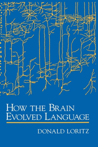 How the Brain Evolved Language