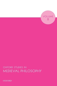 Oxford Studies in Medieval Philosophy Volume 8