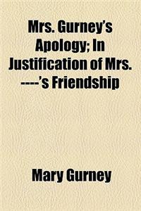 Mrs. Gurney's Apology; In Justification of Mrs. ----'s Friendship