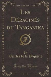 Les DÃ©racinÃ©s Du Tanganika (Classic Reprint)