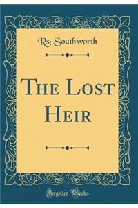 The Lost Heir (Classic Reprint)