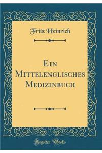 Ein Mittelenglisches Medizinbuch (Classic Reprint)