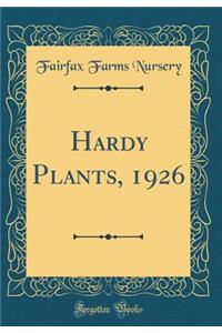 Hardy Plants, 1926 (Classic Reprint)