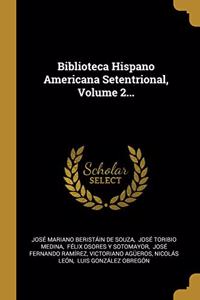 Biblioteca Hispano Americana Setentrional, Volume 2...