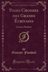 Pages Choisies Des Grands Ã?crivains: Gustave Flaubert (Classic Reprint)