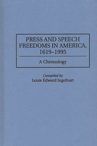 Press and Speech Freedoms in America, 1619-1995