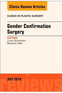 Gender Confirmation Surgery, an Issue of Clinics in Plastic Surgery