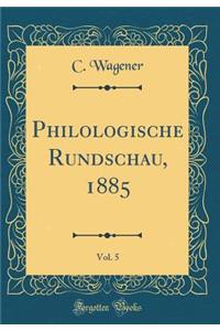 Philologische Rundschau, 1885, Vol. 5 (Classic Reprint)