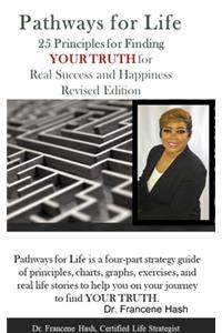 Pathways for Life - 25 Principles for Finding YOUR TRUTH for Real Success and Happiness