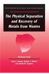 Physical Separation and Recovery of Metals from Waste, Volume One