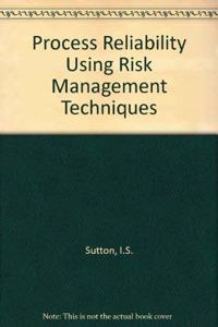 Process Reliability Using Risk Management Techniques