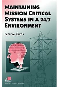 Maintaining Mission Critical Systems in a 24/7 Environment