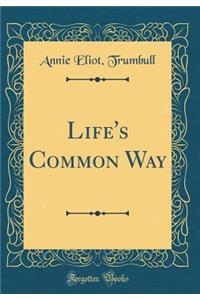 Life's Common Way (Classic Reprint)