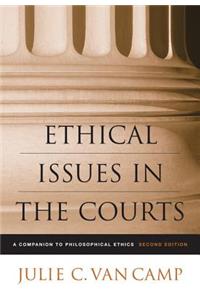 Ethical Issues in the Courts: A Companion to Philosophical Ethics