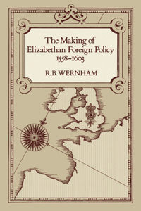 Making of Elizabethan Foreign Policy, 1558-1603