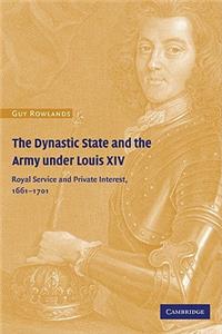 Dynastic State and the Army Under Louis XIV
